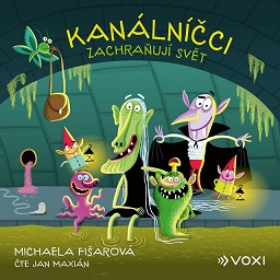Kanálníčci zachranují svět (audiokniha pro děti)
